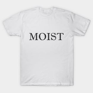 Moist T-Shirt